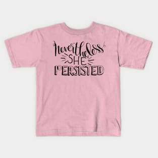 Nevertheless, She Persisted Kids T-Shirt